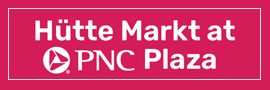 Hütte Markt at PNC Plaza