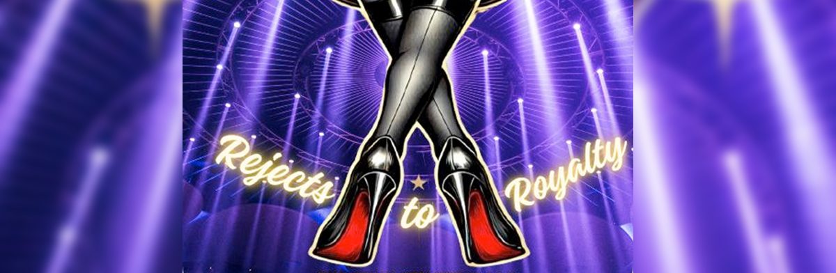 Rejects to Royalty Burlesque Festival